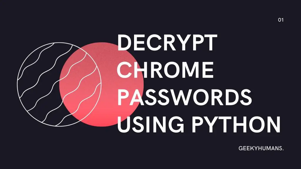 extract-stored-chrome-passwords-and-decrypt-them-using-python-geeky