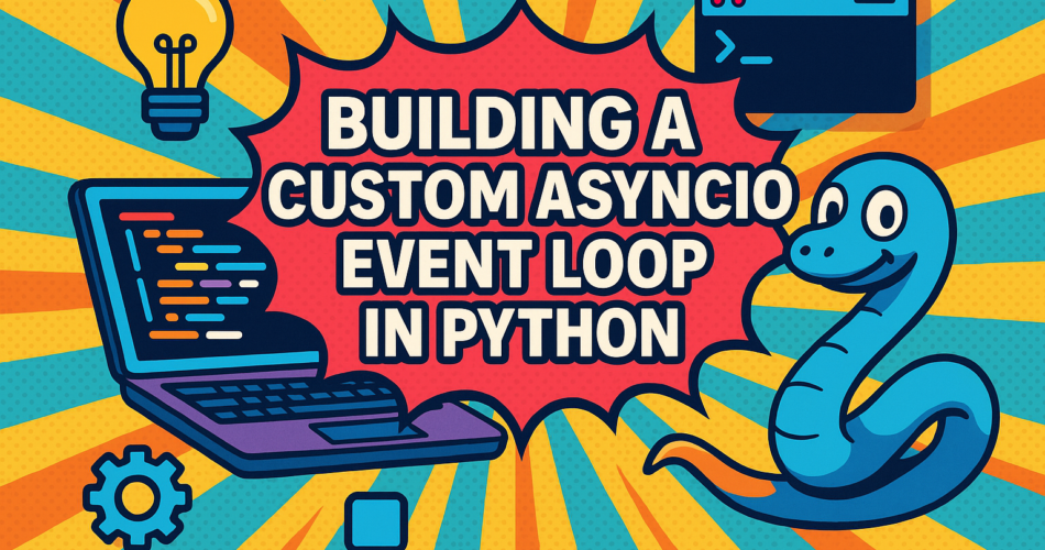 Custom-asyncio-Event-Loop-in-Python