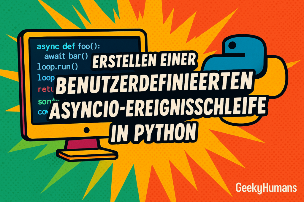 Python Reign Einsteigeranleitung: Erstellen einer benutzerdefinierten asyncio ...